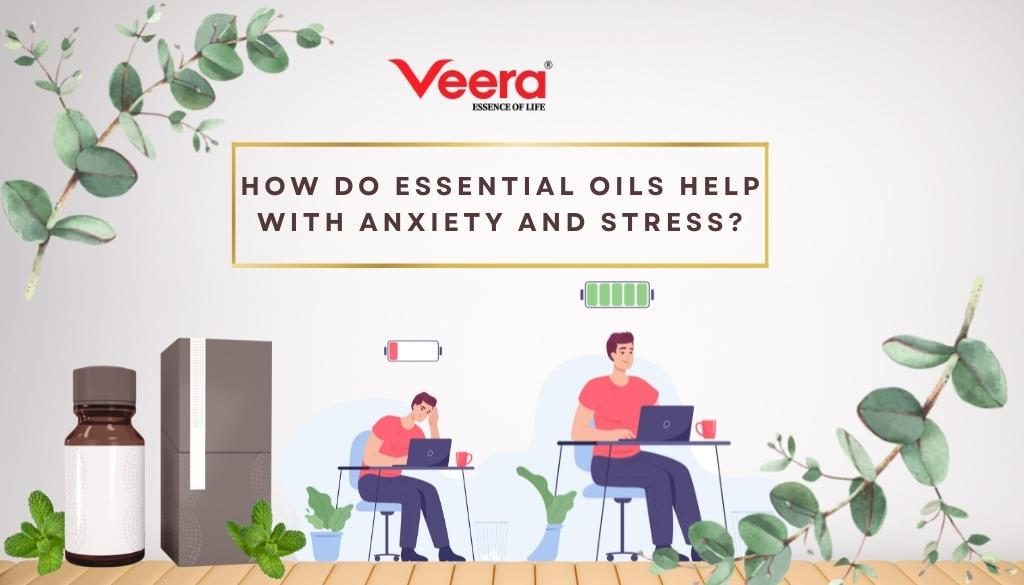 How do Essential Oils help with anxiety and stress